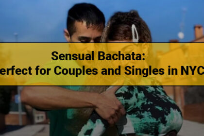 Why Is Sensual Bachata Perfect For Couples And Singles In NYC?